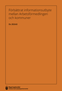 Ds 2024:8 Förbättrat informationsutbyte mellan Arbetsförmedlingen och kommuner